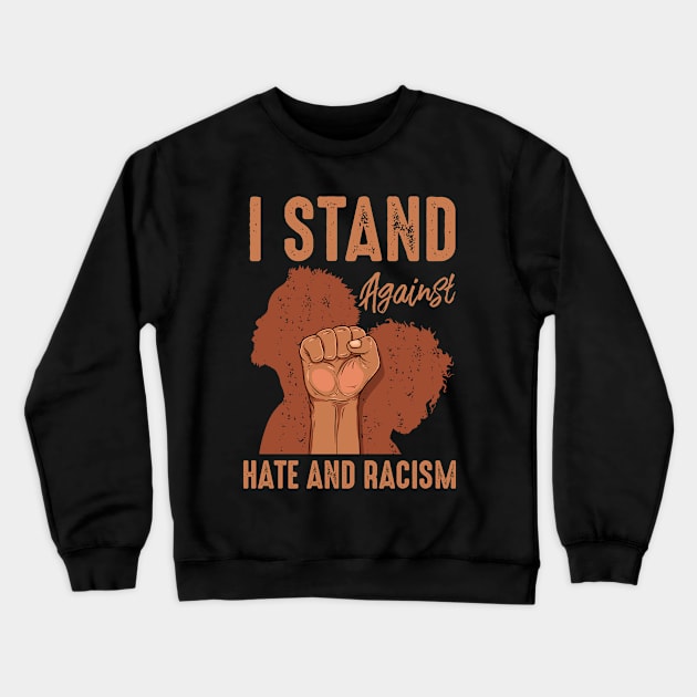 I Stand Against Hate and Racism Crewneck Sweatshirt by ArtedPool